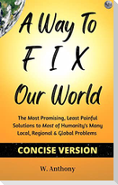A Way to FIX Our World Concise Version