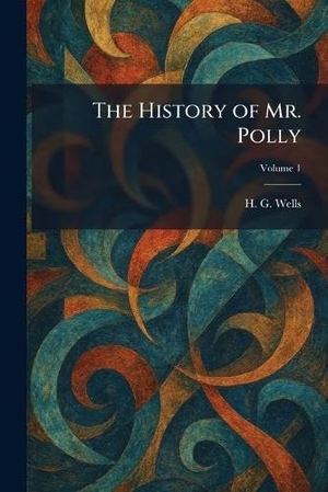 Wells, H G. The History of Mr. Polly. Creative Media Partners, LLC, 2026.