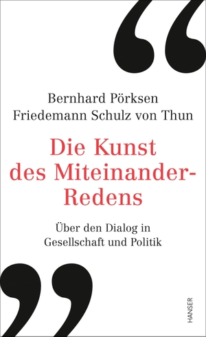 Pörksen, Bernhard / Friedemann Schulz Von Thun. Die Kunst des Miteinander-Redens - Über den Dialog in Gesellschaft und Politik. Carl Hanser Verlag, 2020.