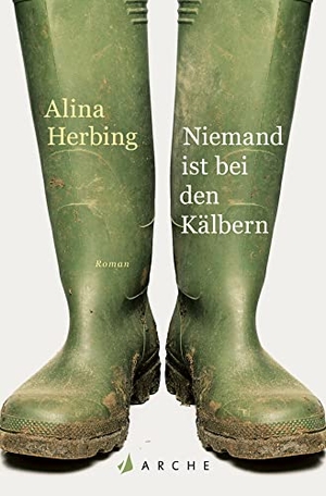 Herbing, Alina. Niemand ist bei den Kälbern. Arche Literatur Verlag AG, 2018.