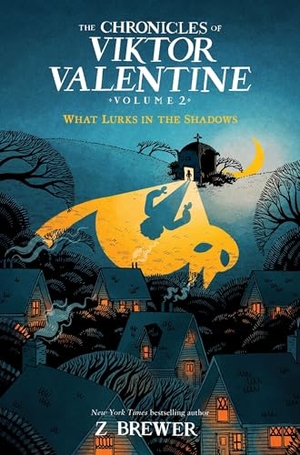 Brewer, Z.. The Chronicles of Viktor Valentine #2: What Lurks in the Shadows. HarperCollins, 2025.