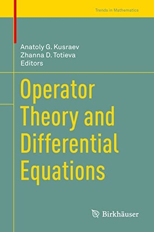 Totieva, Zhanna D. / Anatoly G. Kusraev (Hrsg.). Operator Theory and Differential Equations. Springer International Publishing, 2021.