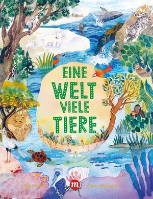 Lerwill, Ben. Eine Welt, viele Tiere. Midas Verlag Ag, 2025.