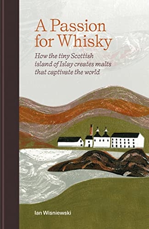 Wisniewski, Ian. A Passion for Whisky - How the Tiny Scottish Island of Islay Creates Malts that Captivate the World. Octopus Publishing Group, 2023.