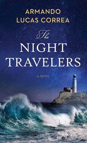 Correa, Armando Lucas. The Night Travelers. Center Point, 2023.