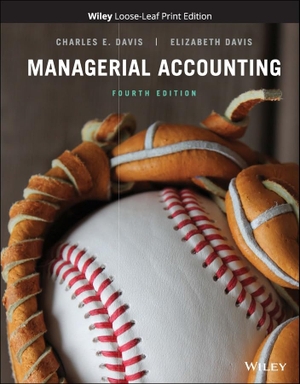 Davis, Charles E / Elizabeth Davis. Managerial Accounting. Wiley, 2019.