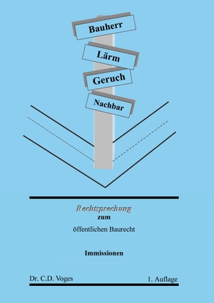 Voges, C. D. (Hrsg.). Rechtsprechung zum öffentlichen Baurecht - Immissionen. Books on Demand, 2022.