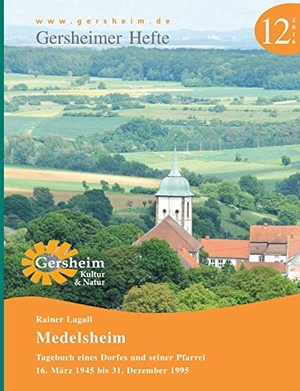 Lagall, Rainer. Medelsheim - Tagebuch eines Dorfes und seiner Pfarrei - 16. März 1945 bis 31. Dezember 1995. Books on Demand, 2016.