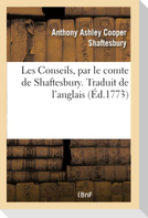 Les Conseils, Par Le Comte de Shaftesbury. Traduit de l'Anglais