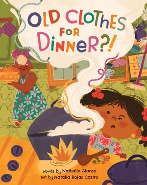 Alonso, Nathalie. Old Clothes for Dinner?!. Barefoot Books Ltd, 2024.