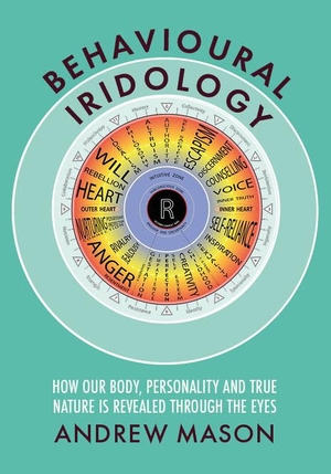 Mason, Andrew. Behavioural Iridology - How Our Body, Personality and True Nature Are Revealed Through the Eyes. Aeon Books Ltd, 2024.