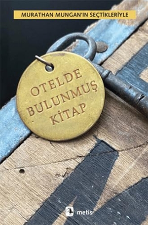 Mungan, Murathan. Otelde Bulunmus Kitap - Murathan Munganin Sectikleriyle. Metis Yayincilik, 2024.