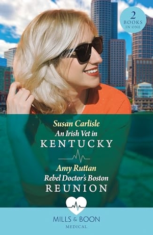 Carlisle, Susan / Amy Ruttan. An Irish Vet In Kentucky / Rebel Doctor's Boston Reunion - An Irish Vet in Kentucky (Kentucky Derby Medics) / Rebel Doctor's Boston Reunion. HarperCollins, 2024.