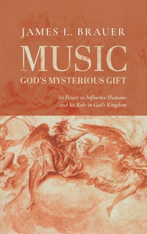 Brauer, James L.. Music-God's Mysterious Gift. Wipf and Stock, 2023.