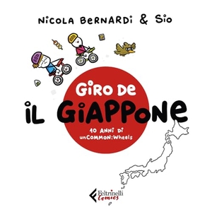 Bernardi, Nicola / Sio. Giro de Il Giappone. Dieci anni di unCommon:Wheels. Feltrinelli, 2024.