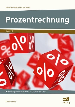 Strobel, Kerstin. Prozentrechnung - Mathematik gemeinsam erarbeiten und begreifbar machen (6. und 7. Klasse). scolix, 2016.