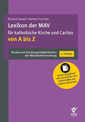 Geisen, Richard / Norbert Gescher. Lexikon der MAV für katholische Kirche und Caritas von A - Z - Rechte und Handlungsmöglichkeiten der Mitarbeitervertretung. Inkl. Online-Zugriff auf alle Stichwörter und Arbeitshilfen. Bund-Verlag GmbH, 2026.