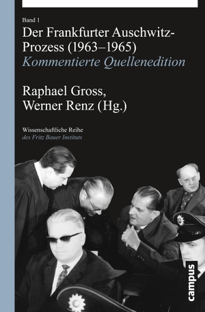 Gross, Raphael / Werner Renz (Hrsg.). Der Frankfurter Auschwitz-Prozess (1963-1965) - Kommentierte Quellenedition. Campus Verlag GmbH, 2013.