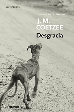 Coetzee, J. M.. Desgracia. Debolsillo, 2003.
