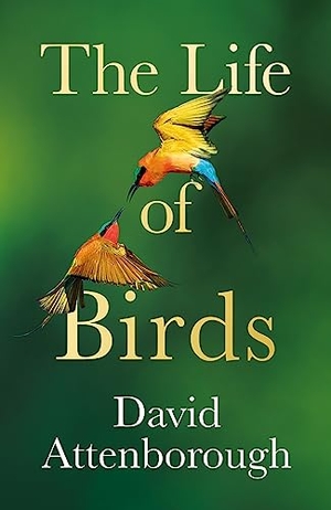 Attenborough, David. The Life of Birds. HarperCollins Publishers, 2023.