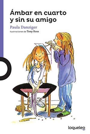 Danziger, Paula. Ámbar En Cuarto Y Sin Su Amigo. Loqueleo, 2016.