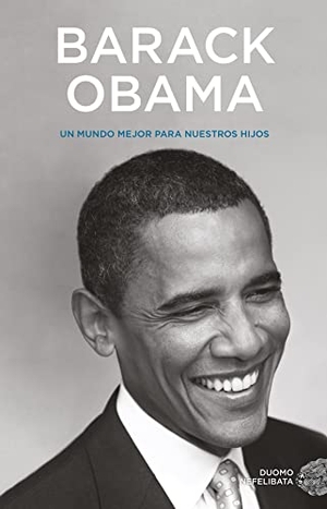 Obama, Barack. Un Mundo Mejor Para Nuestros Hijos. Duomo Ediciones, 2022.