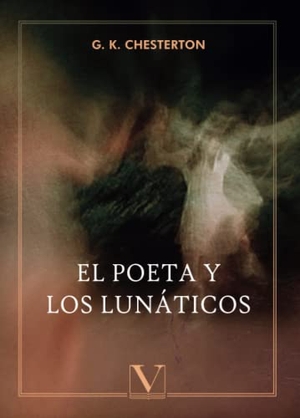 Chesterton, G. K.. El poeta y los lunáticos. Editorial Verbum (PA), 2020.