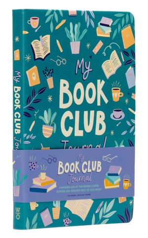 Weldon Owen. My Book Club Journal - A Reading Log of the Books I Loved, Loathed, and Couldn't Wait to Talk about. Weldon Owen, 2023.