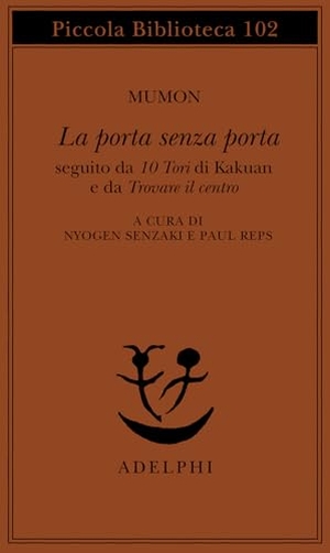 Mumon. La porta senza porta; seguito da 10 Tori di Kakuan e da trovare il centro. Adelphi, 1980.