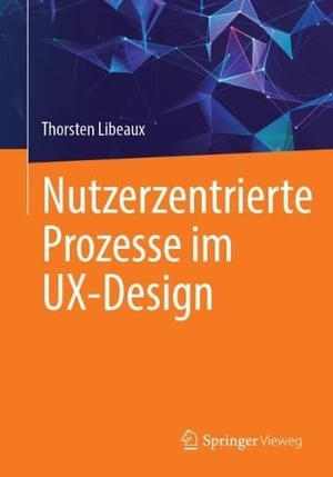 Libeaux, Thorsten. Nutzerzentrierte Prozesse im UX-Design. Springer-Verlag GmbH, 2026.