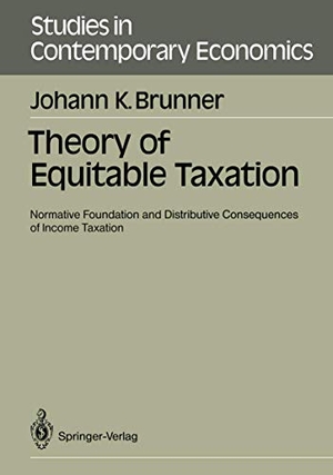 Brunner, Johann K.. Theory of Equitable Taxation - Normative Foundation and Distributive Consequences of Income Taxation. Springer Berlin Heidelberg, 1989.