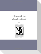 Hymns of the Church Militant ...