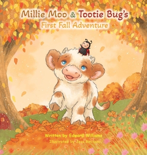 Williams, Edward. Millie Moo & Tootie Bug's First Fall Adventure. Edward Williams, 2026.