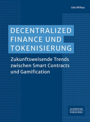 Milkau, Udo. Decentralized Finance und Tokenisierung - Zukunftsweisende Trends zwischen Smart Contracts und Gamification. Schäffer-Poeschel Verlag, 2023.