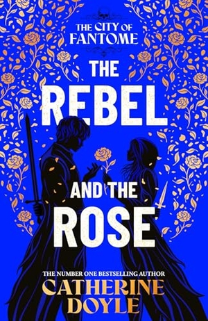 Doyle, Catherine. The Rebel and the Rose. Simon + Schuster UK, 2026.