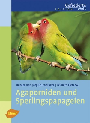 Ehlenbröker, Renate / Ehlenbröker, Jörg et al. Agaporniden und Sperlingspapageien. Ulmer Eugen Verlag, 2010.