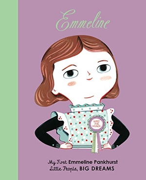 Kaiser, Lisbeth. Emmeline Pankhurst - My First Emmeline Pankhurst. Frances Lincoln Ltd, 2019.