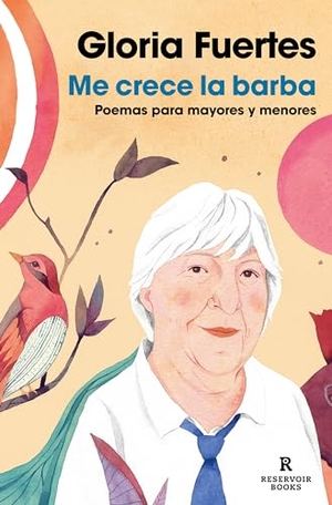 Fuertes, Gloria. Me Crece La Barba: Poemas Para Mayores Y Menores / My Beard Is Growing: Poems. Prh Grupo Editorial, 2024.