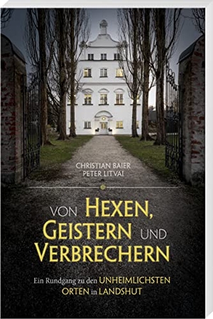 Baier, Christian. Von Hexen, Geistern und Verbrechern - Ein Rundgang zu den unheimlichsten Orten in Landshut. Südost-Verlag, 2023.