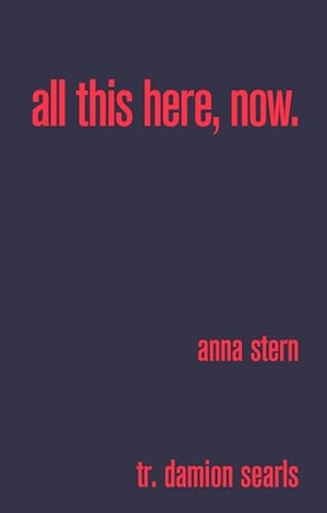 Stern, Anna. all this here, now. Lolli Editions, 2024.