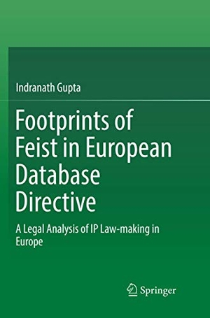 Gupta, Indranath. Footprints of Feist in European Database Directive - A Legal Analysis of IP Law-making in Europe. Springer Nature Singapore, 2018.