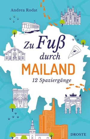 Rodat, Andrea. Zu Fuß durch Mailand - Die Stadt mit allen Sinnen erleben - 12 entspannte Spaziergänge zu Sehenswürdigkeiten und verborgenen Schätzen | inkl. GPS-Daten zum Download. Droste Verlag, 2026.