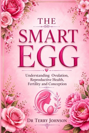 Johnson, Terry. THE SMART EGG - Understanding Ovulation, Reproductive Health, Fertility and Conception. Independently published, 2026.