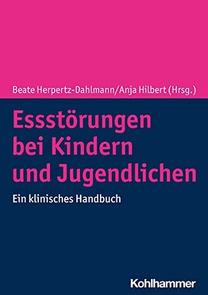 Herpertz-Dahlmann, Beate / Anja Hilbert (Hrsg.). Essstörungen bei Kindern und Jugendlichen - Ein klinisches Handbuch. Kohlhammer W., 2022.