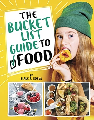 Hoena, Blake A. The Bucket List Guide to Food. Capstone, 2023.