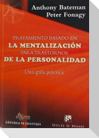 Tratamiento basado en la mentalización para trastornos de la personalidad : una guía práctica