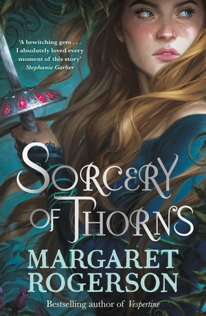 Rogerson, Margaret. Sorcery of Thorns - Heart-racing fantasy from the New York Times bestselling author of An Enchantment of Ravens. Simon + Schuster UK, 2022.