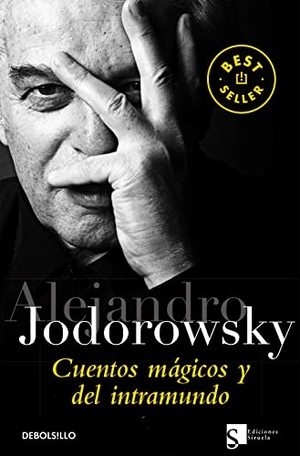 Jodorowsky, Alejandro. Cuentos mágicos y del intramundo. Debolsillo, 2010.