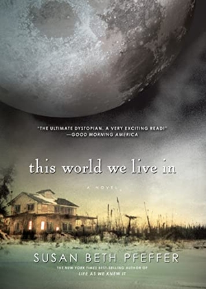 Pfeffer, Susan Beth. This World We Live in. HarperCollins, 2011.