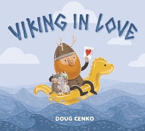 Cenko, Doug. Viking in Love. Penguin Young Readers Group, 2021.